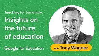 Teaching for tomorrow with Tony Wagner