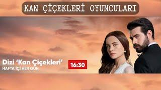 KAN ÇİÇEKLERİ DİZİSİ TÜM OYUNCULARI | KANAL 7 YENİ DİZİ