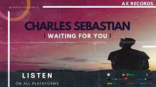 Charles Sebastian - Waiting For You (Lyrics Video) [Ax Records Release]
