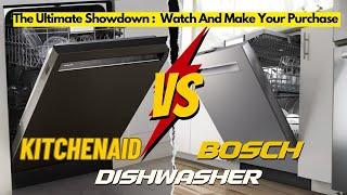 Bosch Vs KitchenAid Dishwasher | Best Dishwasher 2024