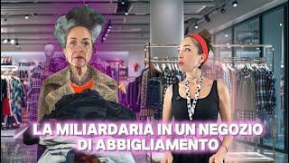 una miliardaria in un negozio di abbigliamento