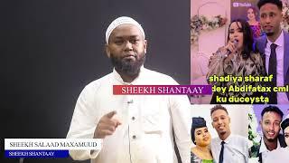 Sheekh Shantaay " Luuziina Naasaheeda waxaa ku Ciyaarayay Gabdho kale, Marka Gaalada laga reebo