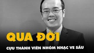 Huỳnh Vũ Thạch cựu thành viên nhóm nhạc Ve sầu qua đời ở tuổi 35 do đột quỵ