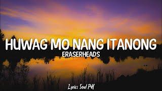 Wag Mo Nang Itanong - Eraserheads (Lyrics)