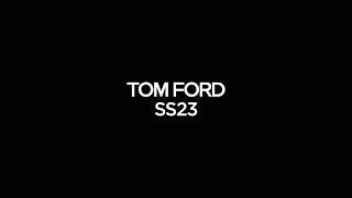 TOM FORD SS23 SHOW