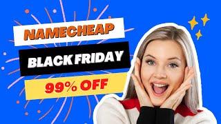 99% OFF Namecheap Black Friday Sale 2024 [+Domain]