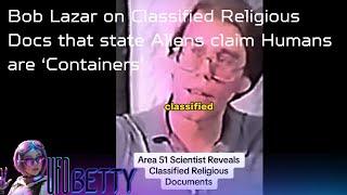 Bob Lazar on Classified Religious Docs that state Aliens claim Humans are ‘Containers’ #alien