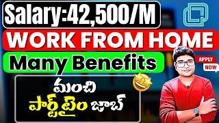 Earn Up to 42,500/Month | Part time jobs | Permanent Work from home jobs | Latest jobs in Telugu