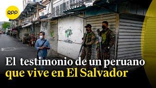 PLAN BUKELE |Se siente una sensación de seguridad pero media falsa: peruano residente en El Salvador