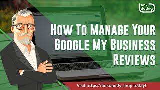 How To Manage Your Google My Business Reviews