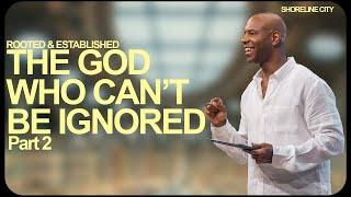 Are You Living In Fear? | The God Who Can't Be Ignored | Pastor Earl McClellan