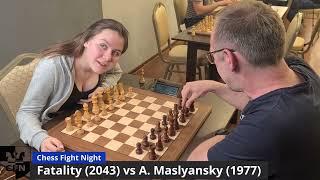 Fatality (2043) vs A. Maslyansky (1977). Chess Fight Night. CFN. Blitz