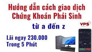 Cách giao dịch chứng khoán phái sinh tại VPS chi tiết nhất từ a đến z   Money C