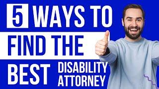 5 WAYS TO FIND THE BEST DISABILITY ATTORNEY