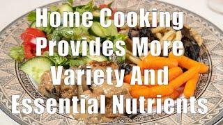 Home Cooking Provides More Variety And Essential Nutrients (Nutrition 101, DiTuro Productions, LLC)