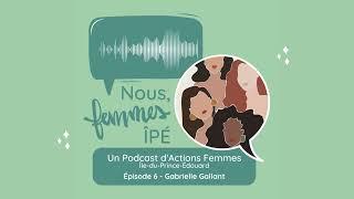 Nous, Femmes ÎPÉ - Ep06 Gabrielle Gallant