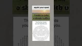Squint your eyes