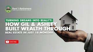 Turning Dreams Into Reality: How Gil & Ashley Built Wealth Through Real Estate in Just 18 Months!