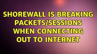 Ubuntu: Shorewall is breaking packets/sessions when connecting out to internet