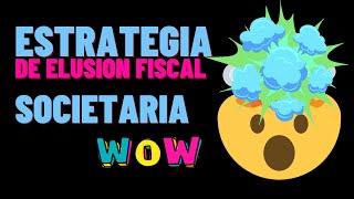 Estrategia de Elusion Fiscal societaria