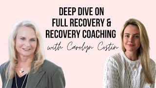 Full recovery and recovery coaching with Carolyn Costin