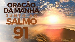 Oração forte e poderosa da Manhã – Junto ao Salmo 91