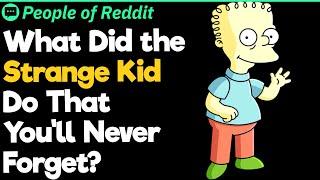 What Did The Strange Kid Do That You'll Never Forget?