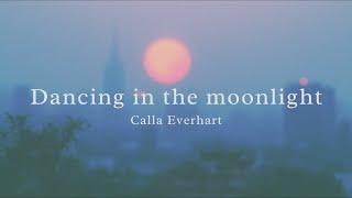 Calla Everhart - Dancing in the moonlight (Official Lyric Video)