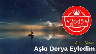 Mete Edman - Aşkı Derya Eyledim