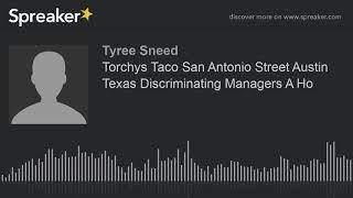 Torchys Taco San Antonio Street Austin Texas Discriminating Managers A Ho (made with Spreaker)