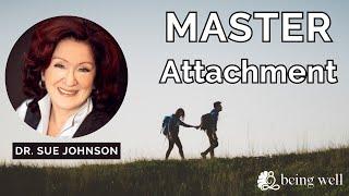 Using Attachment Theory with MASTER Therapist Dr. Sue Johnson | Being Well Podcast
