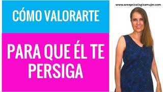 5 Pasos para VALORARTE y que te PERSIGAN