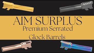 AimSurplus Premium Serrated Glock Barrels