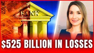  BANK AUDITOR WARNS: $525 BILLION in Bank Losses Threaten Banks Already On Edge of a Massive Crisis