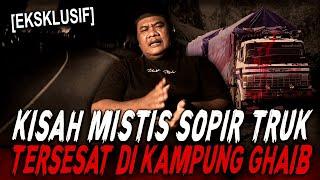 SAMA ANGKERNYA DENGAN ALAS ROBAN & ALAS PURWO !! KISAH MISTIS SOPIR TRUK TERSESAT DI ALAM GHAIB