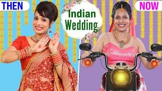 Indian Wedding - Then vs Now | Shaadi Ka Ghar | Family Sketch Comedy | ShrutiArjunAnand