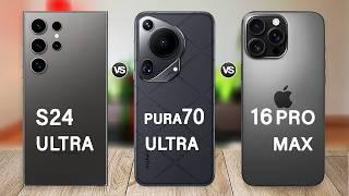 iPhone 16 Pro Max Vs Huawei Pura 70 Ultra Vs Samsung S24 Ultra Specs Comparison