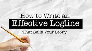 How to Write a STRONGER LOGLINE (3 Things You Must Have)
