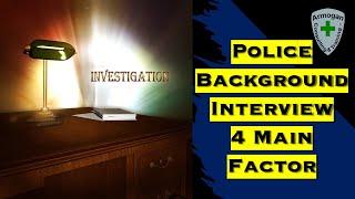Police Background Investigation 4 Main Components