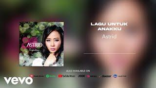 Astrid - Lagu Untuk Anakku (Official Audio Video)