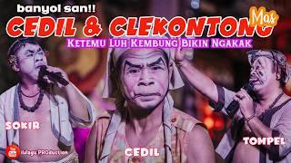 BANYOL SAN‼️Ketika CEDIL Colab Dengan Clekontong Mas Apalagi Ketemu Luh Kembung | NGAKAK