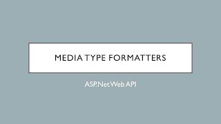 11 - Media Type Formatters | ASP.Net Web API