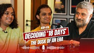 Decoding 18 Days- The Dusk of an Era | Vivek Agnihotri in conversation with Sharat & Bharat Prabhath