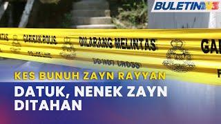 KES BUNUH ZAYN RAYYAN | Datuk Dan Nenek Zayn Rayyan Ditahan Polis