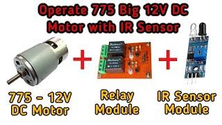 Connect 775 DC Motor with IR Sensor || IR Sensor Motor Control | IR sensor project | dc motor sensor