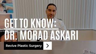 Get to know Board Certified Plastic Surgeon Dr. Morad Askari