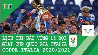 Lịch thi đấu vòng 16 đội Cup Quốc gia Italia - Coppa Italia 2020/2021 (từ ngày 13/1 đến 22/1/2021)