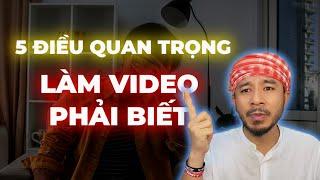 5 Điều quan trọng khi làm video phải biết || Hưng Huỳnh