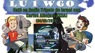 LU1WGO: Café en Radio Tripolo de Israel con Carlos Albajari-4X5AJ-(04/05/2024)
