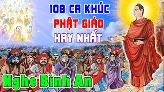 Nhạc Phật Giáo - LK Nhạc Phật Giáo Hay Nhất 2024 #108 BÀI VỀ BÊN PHẬT #Nghe Bình An May Mắn